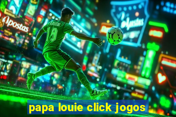 papa louie click jogos